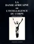 Danse africaine ou l'intelligence du corps