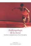 Anthropologie de la danse : genèse et construction d'une discipline